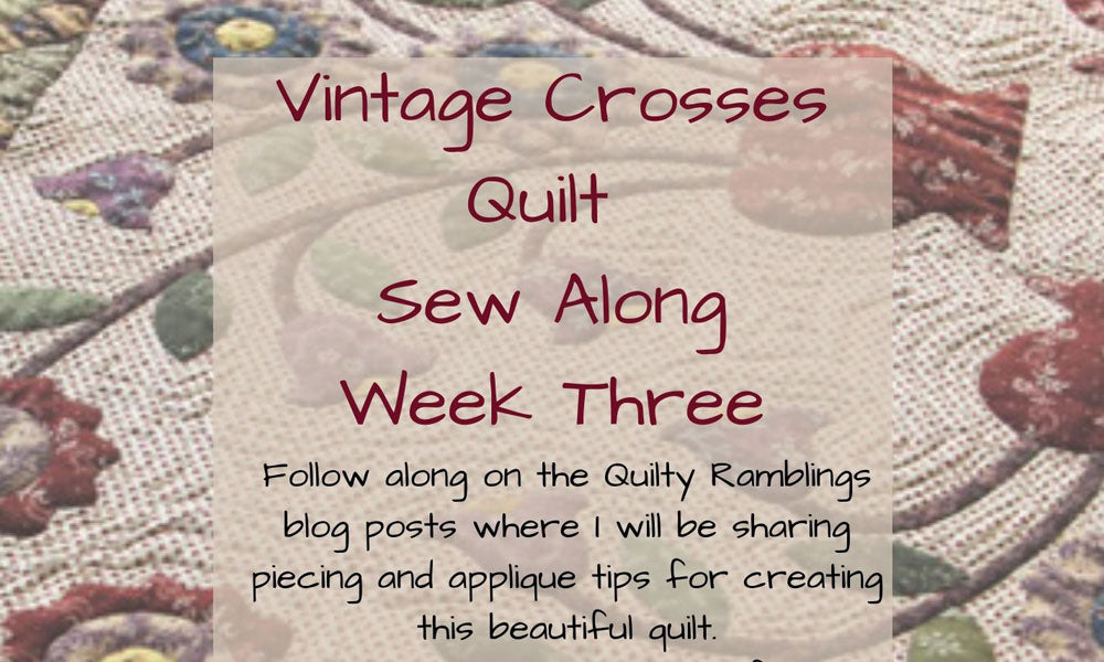 Vintage Crosses quilt Sew Along Week Three | Sharon Keightley Quilts