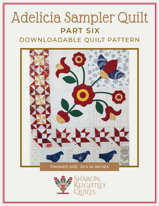 Adelicia Sampler Quilt Part Six - Sharon Keightley Quilts