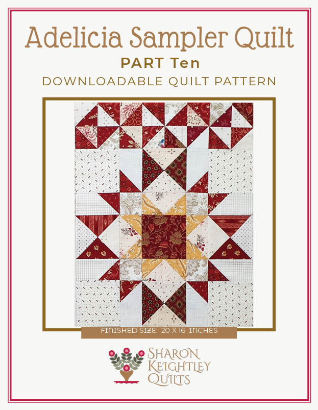 Adelicia Sampler Quilt Part Ten - Sharon Keightley Quilts