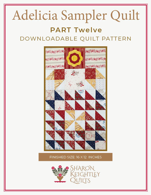 Adelicia Sampler Quilt Part Twelve - Sharon Keightley Quilts